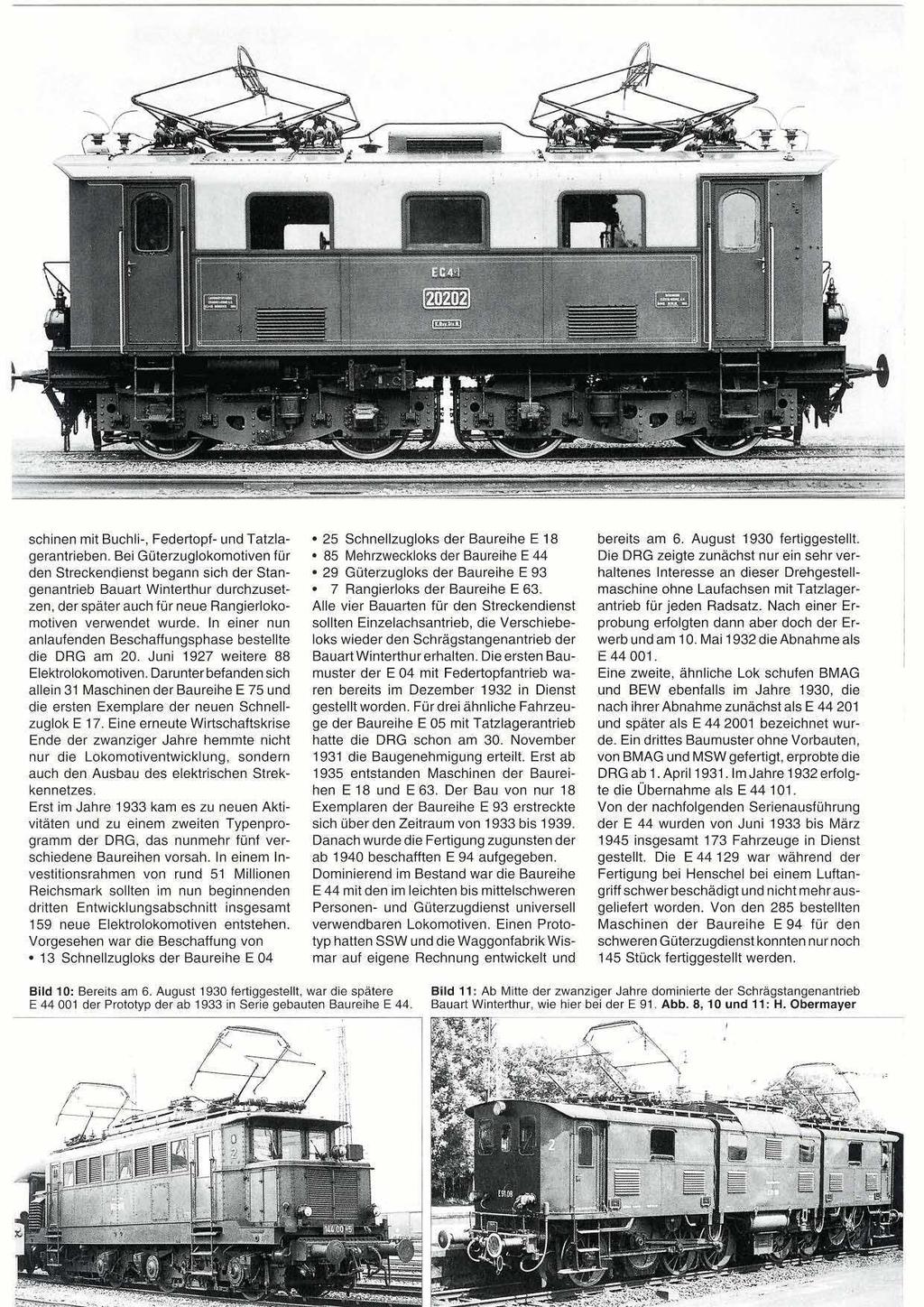 schinen mit Buchli-, Federtopf- und Tatzla- 25 Schnellzugloks der Baureihe E 18 bereits am 6. August 1930 fertiggestellt. gerantrieben.