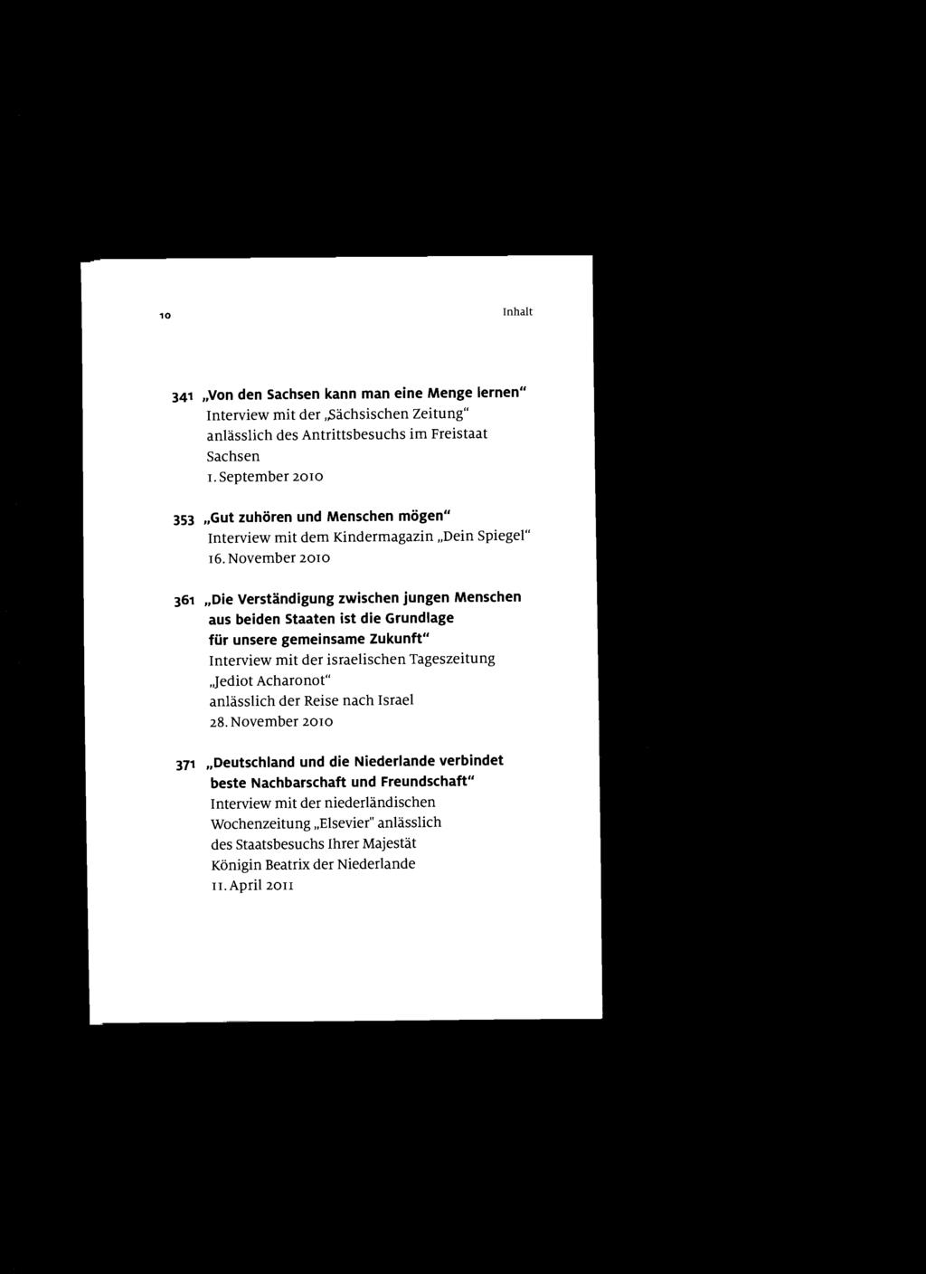 10 Inhalt 341 "Von den Sachsen kann man eine Menge lernen" Interview mit der.sächsischen Zeitung" anlässlich des Antrittsbesuchs im Freistaat Sachsen 1.