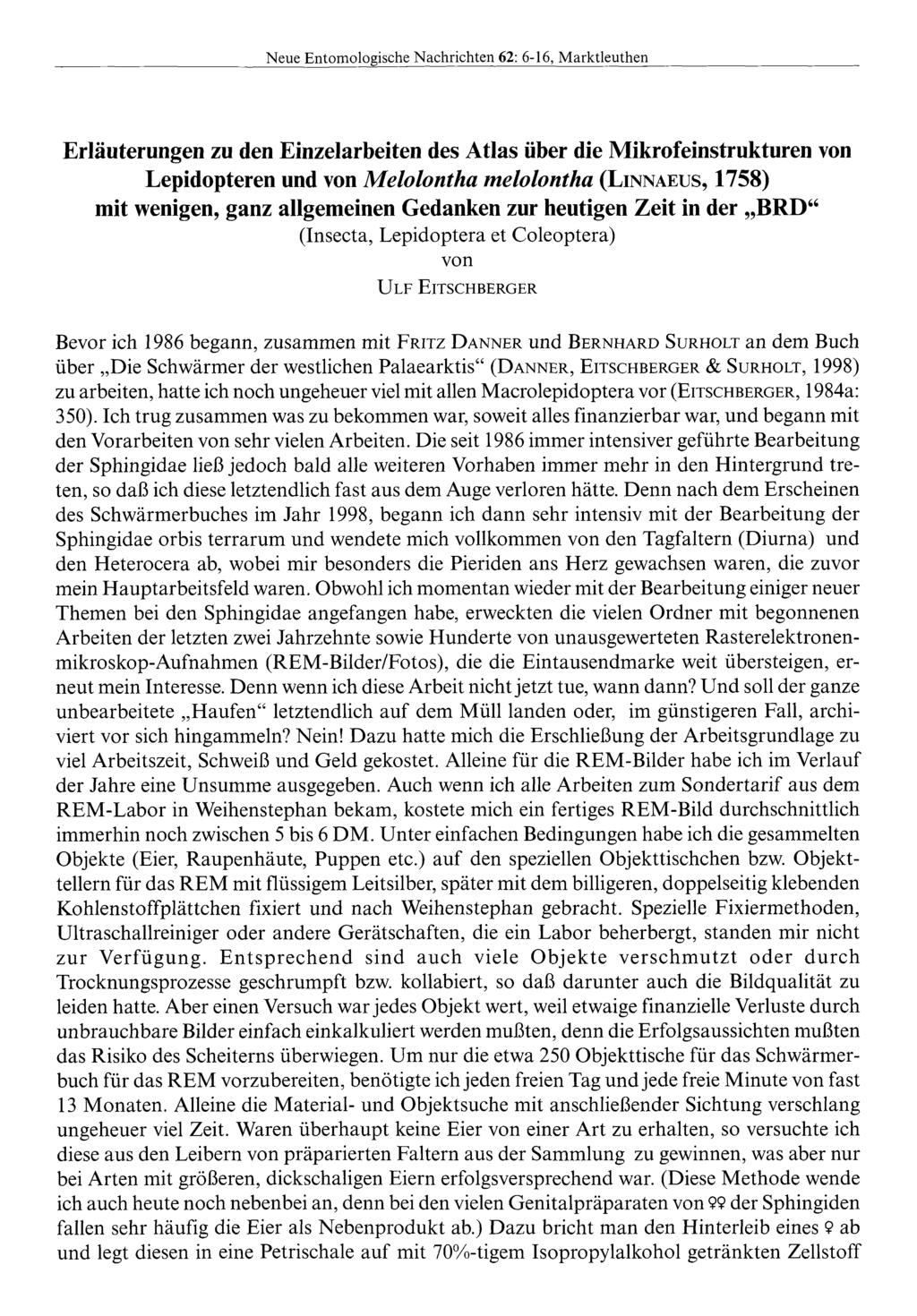 Neue Entomologische Nachrichten 62: 6-16, Marktleuthen Erläuterungen zu den Einzelarbeiten des Atlas über die Mikrofeinstrukturen von Lepidopteren und von Melolontha melolontha (L in naeus, 1758) mit