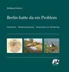 Natur+Text Verlag Landschaften, Wissen und Information Wolfgang Clemens Berlin hatte da ein Problem Historisches Wuhlerenaturierung Interessantes am Wanderweg Die Renaturierung des Wuhletals im