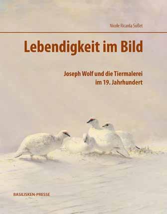 Basilisken-Presse Acta Biohistorica Joseph Wolf und die Tiermalerei im 19.