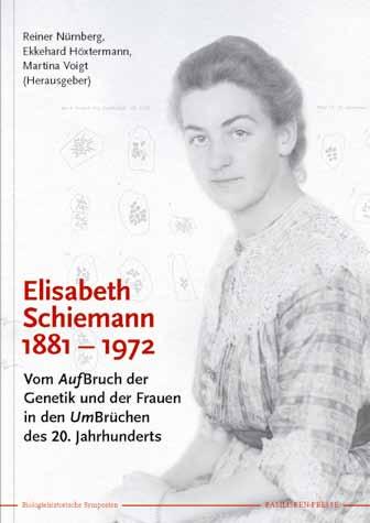 Basilisken-Presse Biologiehistorische Symposien Elisabeth Schiemann 1881 1972 Vom AufBruch der Genetik und der Frauen in den UmBrüchen des 20.