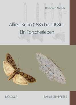 Biologia Reinhard Mocek Alfred Kühn (1885 bis 1968) Ein Forscherleben Alfred Kühn zählte zu den bedeutendsten und einflussreichsten Biologen der ersten Hälfte des 20.