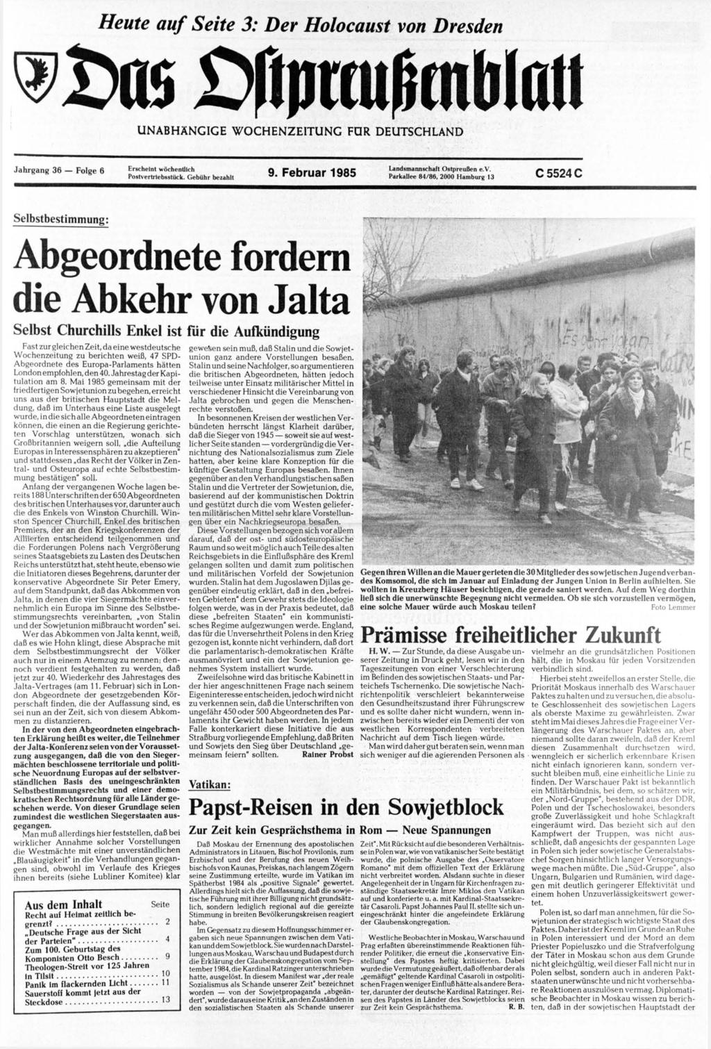 Heute auf Seite 3: Der Holocaust von Dresden wtm JDftprtulMIat. UNABHÄNGIGE WOCHENZEITUNG FÜR DEUTSCHLAND Jahrgang 36 Folge 6 Erscheint wöchentlich Postvertriebsstück. Gebühr bezahlt 9.