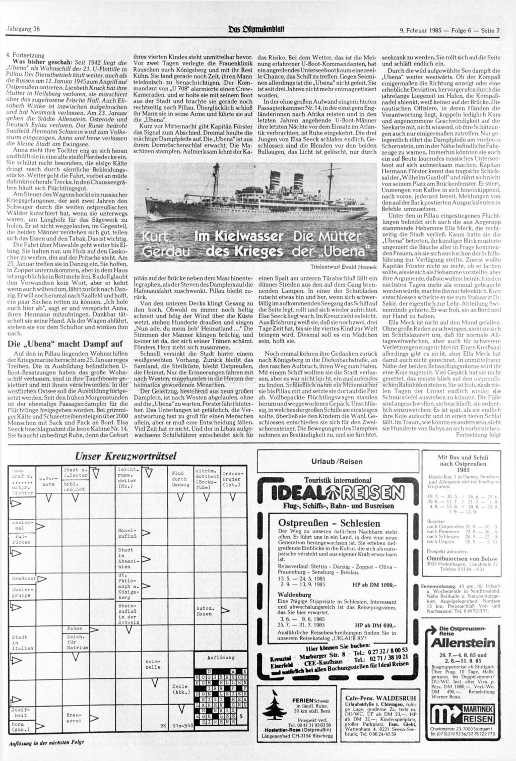 Jahrgang 36 *$ Cftmtuftmblaii 9. 1985 Folge 6 Seite 7 4. Fortsetzung Was bisher geschah: Seit 1942 liegt die Ubena" als Wohnschilf der 21. U-Flottille in Pillau.