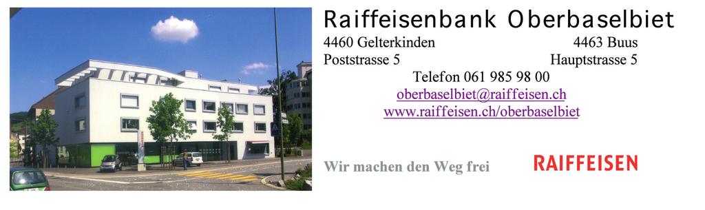 Raiffeisenbank Liestal-Oberbaselbiet Rathausstrasse 58 Poststrasse 5 4410 Liestal 4460 Gelterkinden Telefon 061 926 65 65 liestal-oberbaselbiet@raiffeisen.ch raiffeisen.