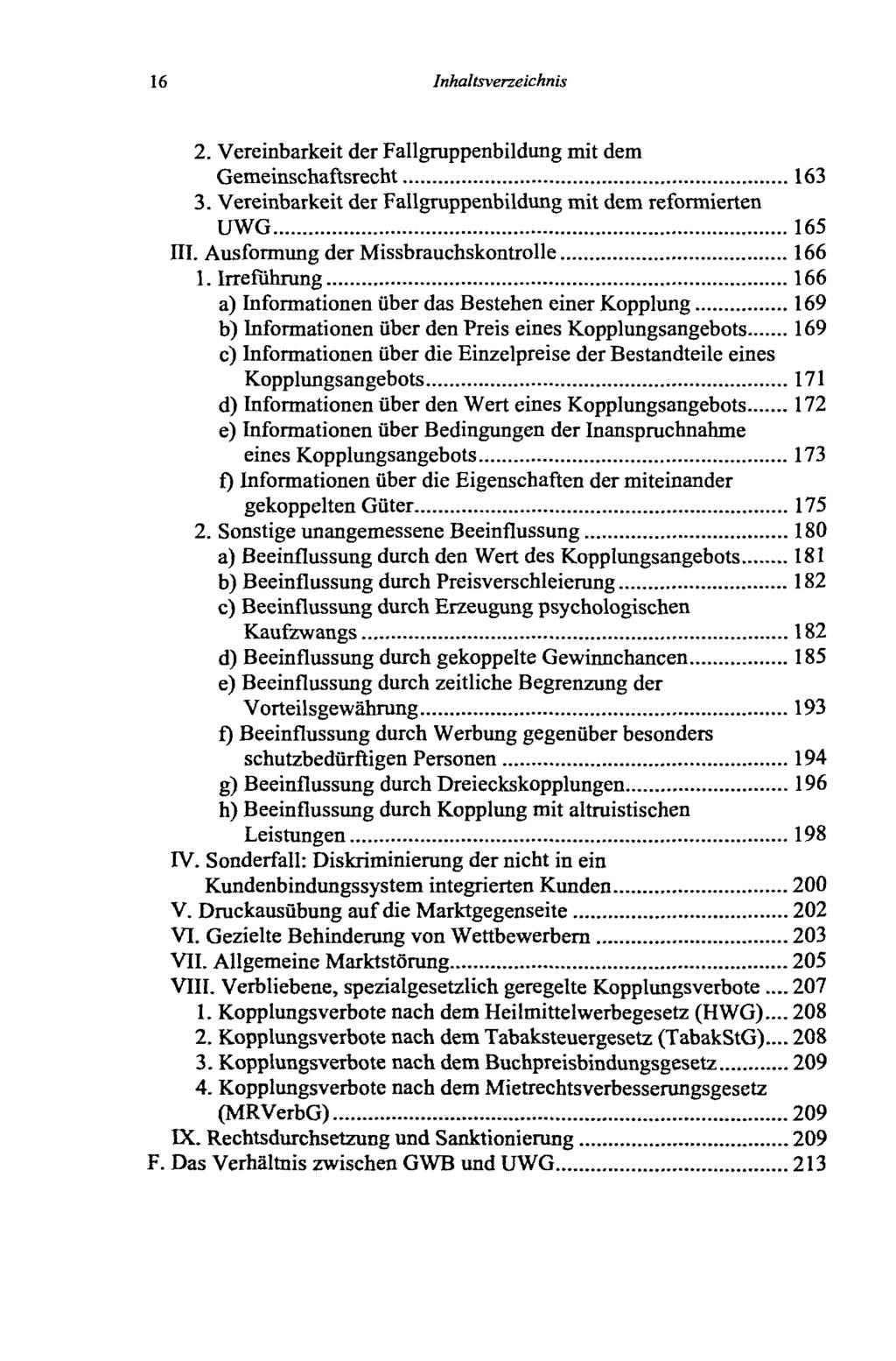 16 Inhaltsverzeichnis 2. Vereinbarkeit der Fallgruppenbildung mit dem Gemeinschaftsrecht 163 3. Vereinbarkeit der Fallgruppenbildung mit dem reformierten UWG 165 III.