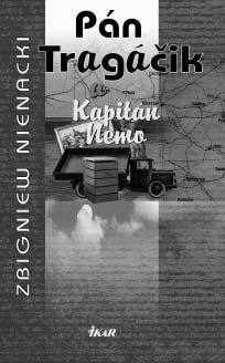PRÍLOHA Pán Tragáčik a Kapitán Nemo Zbigniew Nienacki V tomto príbehu sa pán Tragáčik vyberie k Mazúrskemu jazeru hľadať potopený hitlerovský nákladiak s ukradnutými nemeckými zbierkami.