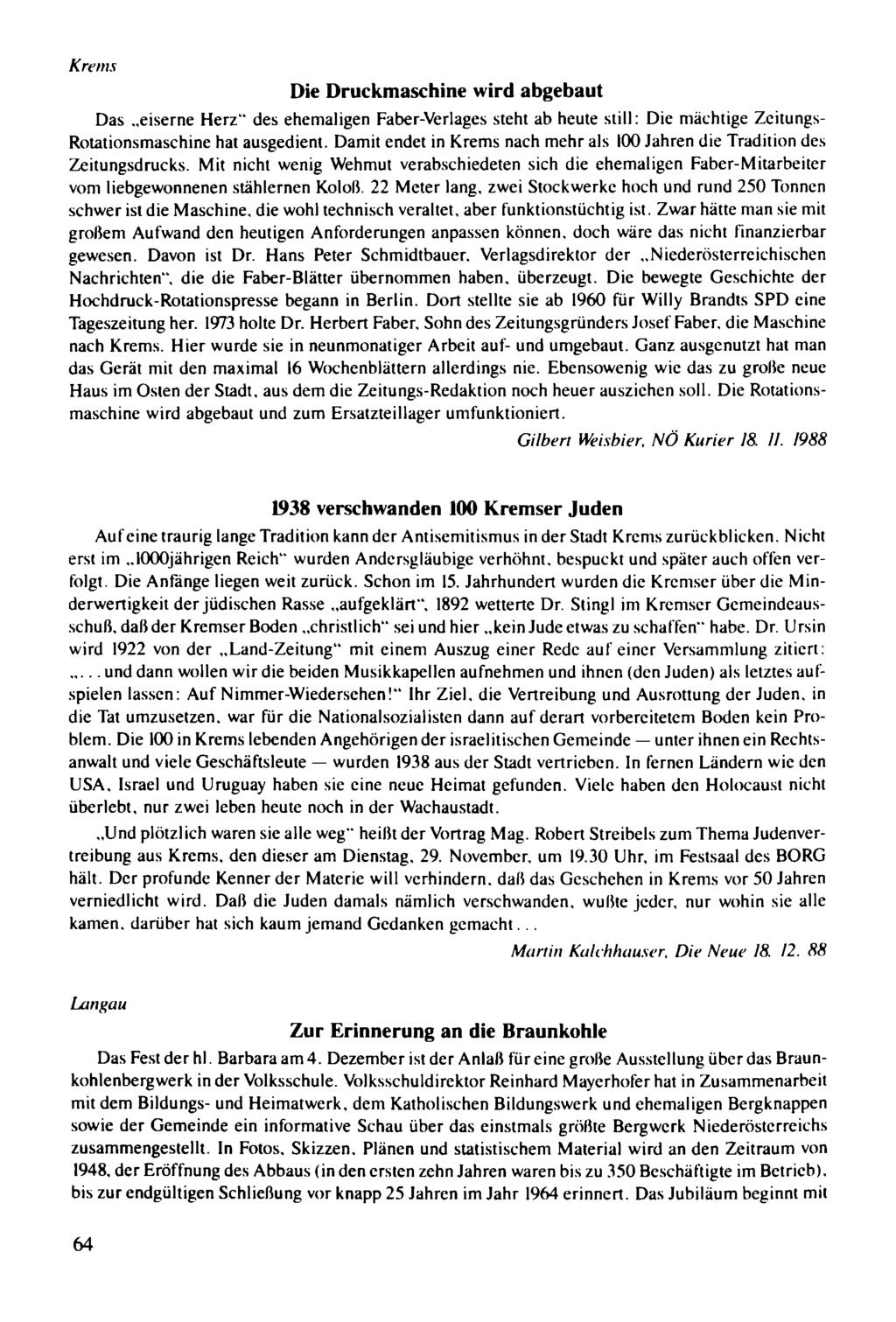 Krems Die Druckmaschine wird abgebaut Das..eiserne Herz'" des ehemaligen Faber-Verlages steht ab heute still: Die mächtige Zeitungs Rotationsmaschine hat ausgedient.