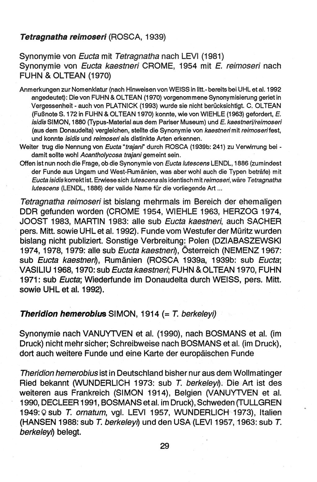 Tetragnatha reimoseri (ROSCA, 1939) Synonymie von Eucta mit Tetragnatha nach LEVI (1981) Synonymie von Eucta kaestneri CROME, 1954 mit E.