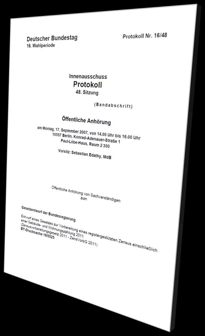 I. Zensus 2011 Innenausschuss des Deutschen Bundestags 2007 Öffentliche Anhörung zum ZensVorbG Thomas Schwarz als Sachverständiger der