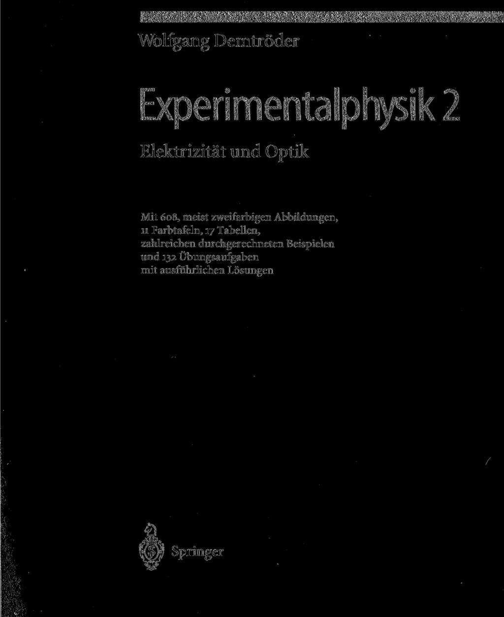 Wolfgang Demtröder Experimentalphysik 2 Elektrizität und Optik Mit 608, meist zweifarbigen Abbildungen, 11