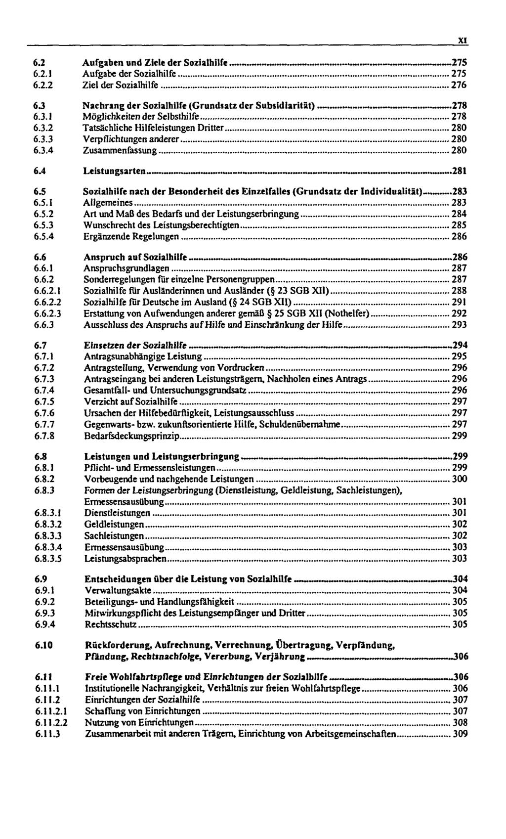 6.2 Aufgaben und Ziele der Sozialhilfe. 275 6.2.1 Aufgabe der Sozialhilfe 275 6.2.2 Ziel der Sozialhilfe 276 6 J Nachrang der Sozialhilfe (Grundsatz der Subsidiarität) 278 6.3.