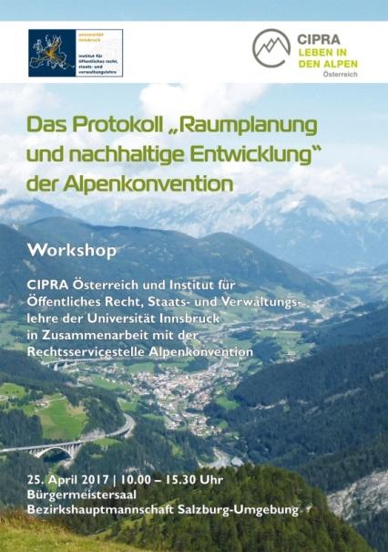 Workshops zur Umsetzung der Alpenkonvention Workshop zu jedem Durchführungsprotokoll Workshop richtet sich an: Ministerien, Landesregierungen,