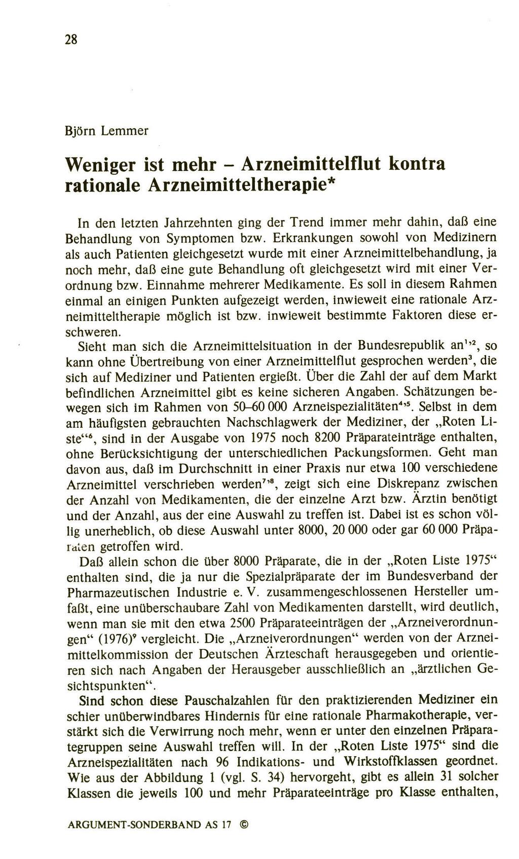 28 Björn Lemmer eniger ist mehr - Arzneimittelflut rationale Arzneimitteltherapie* kontra In den letzten Jahrzehnten ging der Trend immer mehr dahin, daß eine Behandlung von Symptomen bzw.