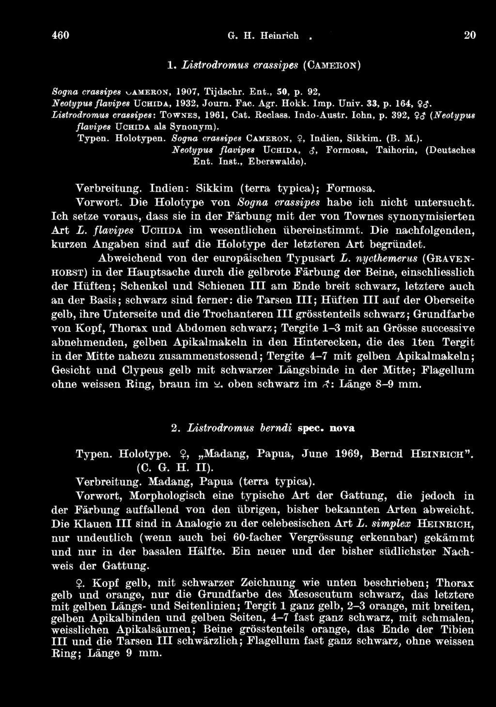 460 G. H. Heinrich. 20 1. Listrodromus erassipes (GAMEKON) Sogna erassipes «^AMERON, 1907, Tijdschr. Ent., 50, p. 92, Neotypus flavipes UCHIDA, 1932, Journ. Fac. Agr. Hokk. Imp. Univ. 33, p. 164, $(?