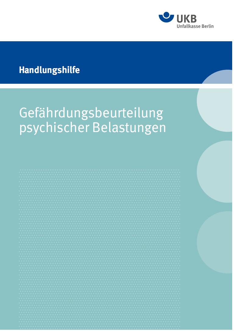 Handlungshilfe der Unfallkasse Berlin als niederschwelliger Einstieg in die Thematik ermöglicht ein strukturiertes Vorgehen betrachtet bedeutsame Aspekte psychischer Belastungen (branchenunabhängig)