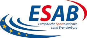 Karriere im Sport Europäische Sportakademie Land Brandenburg gemeinnützige GmbH Schopenhauerstraße 34 14467 Potsdam Tel.: 0331 9719841 www.esab-brandenburg.
