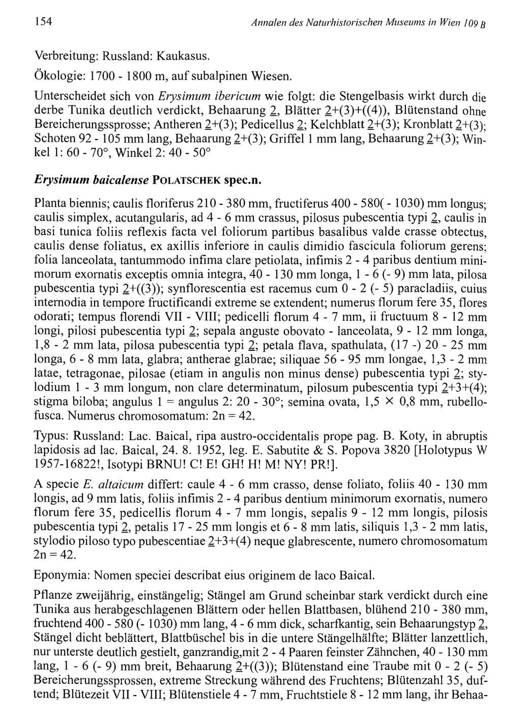 154 Annalen des Natiirhistorischen Museums in Wien 109 B Verbreitung: Russland: Kaukasus. Ökologie: 1700-1800 m, auf subalpinen Wiesen.