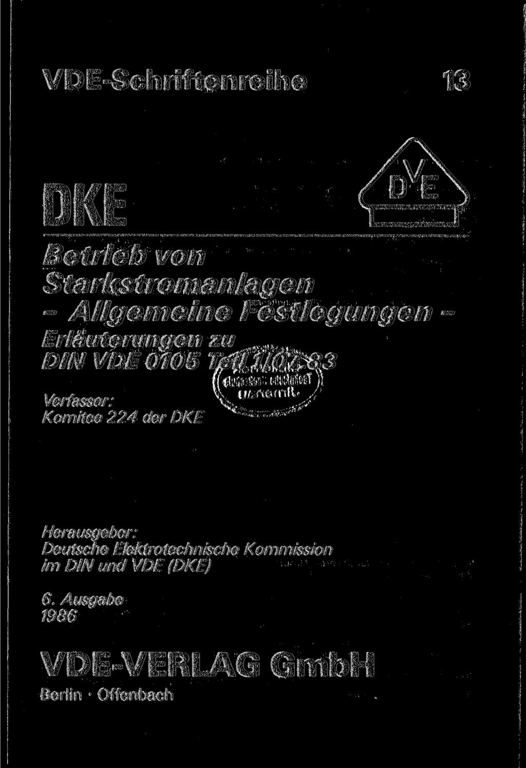 VDE-Schriftenreihe 13 DKE Betrieb von Starkstromanlagen - Allgemeine Festlegungen - Erläuterungen zu DIN VDE 0105 Teil 1/07.