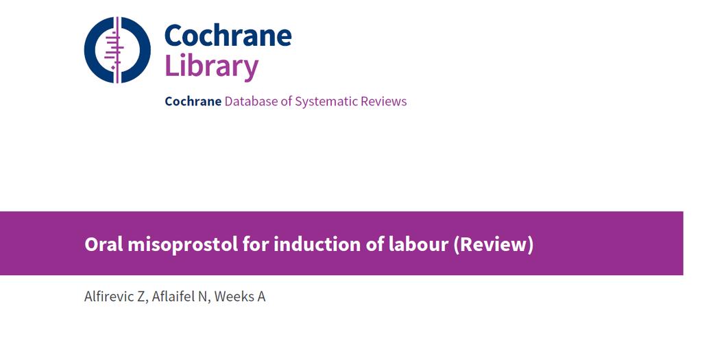 Alfirevic Z, Aflaifel N, Weeks A. Oralmisoprostol for induction of labour.