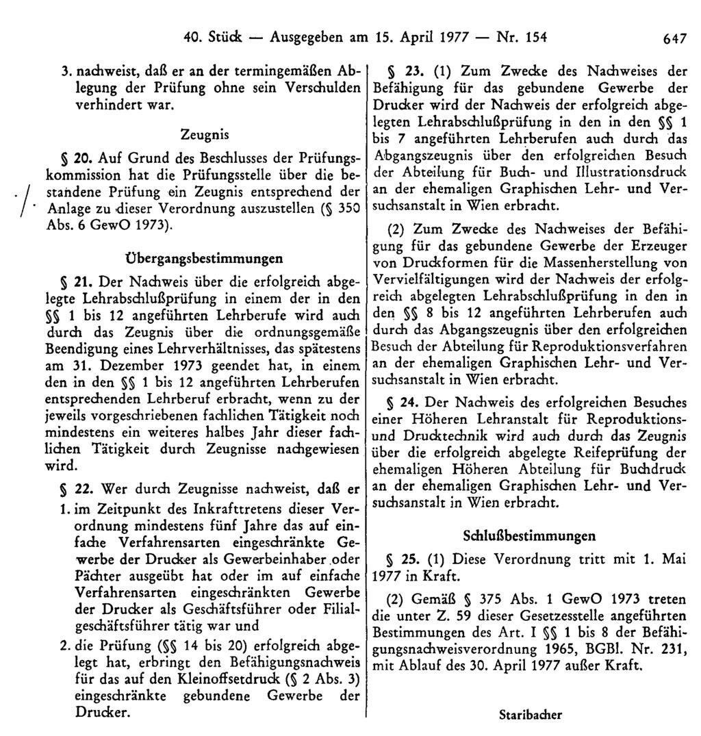 40. Stück Ausgegeben am 15. April 1977 Nr. 154 647 3. nachweist, daß er an der termingemäßen Ablegung der Prüfung ohne sein Verschulden verhindert war. Zeugnis 20.