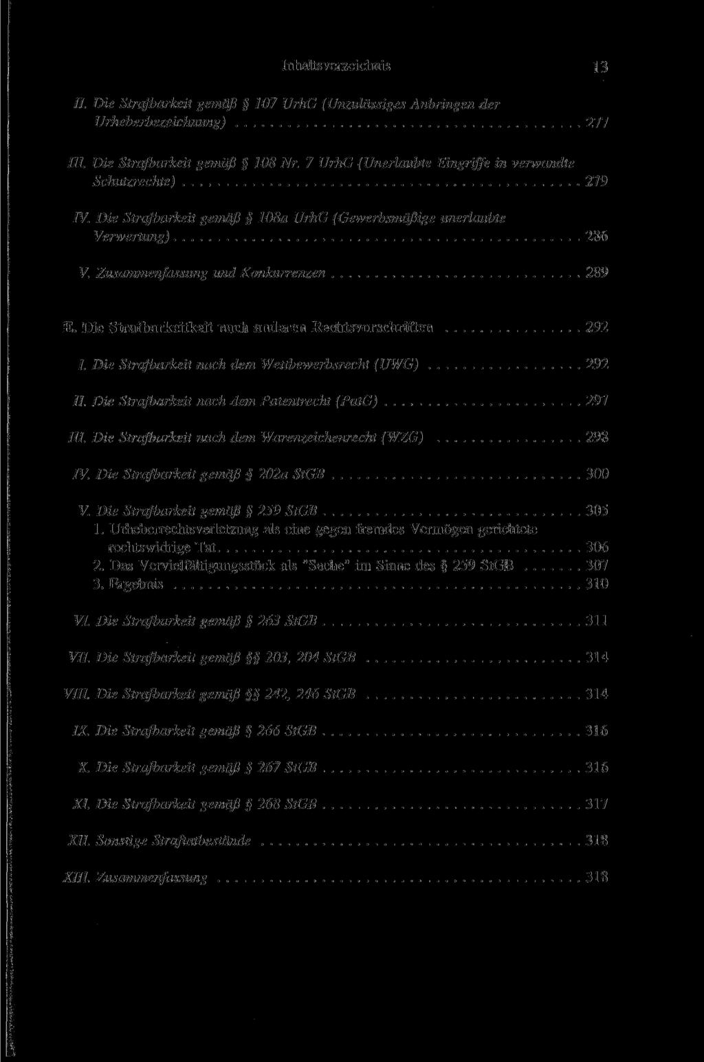 Inhaltsverzeichnis 13 //. Die Strafbarkeit gemäß 107 UrhG (Unzulässiges Anbringen der Urheberbezeichnung) 277 ///. Die Strafbarkeit gemäß 108 Nr.