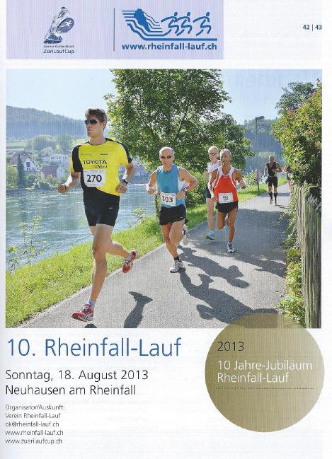 Rheinfall-Lauf (18.08.13) WIEDER in der Vereinsmeisterschaft! Datum: Sonntag, 18. August 2013 Kontakt/Infos: +41 43 366 55 00, ok@rheinfall-lauf.