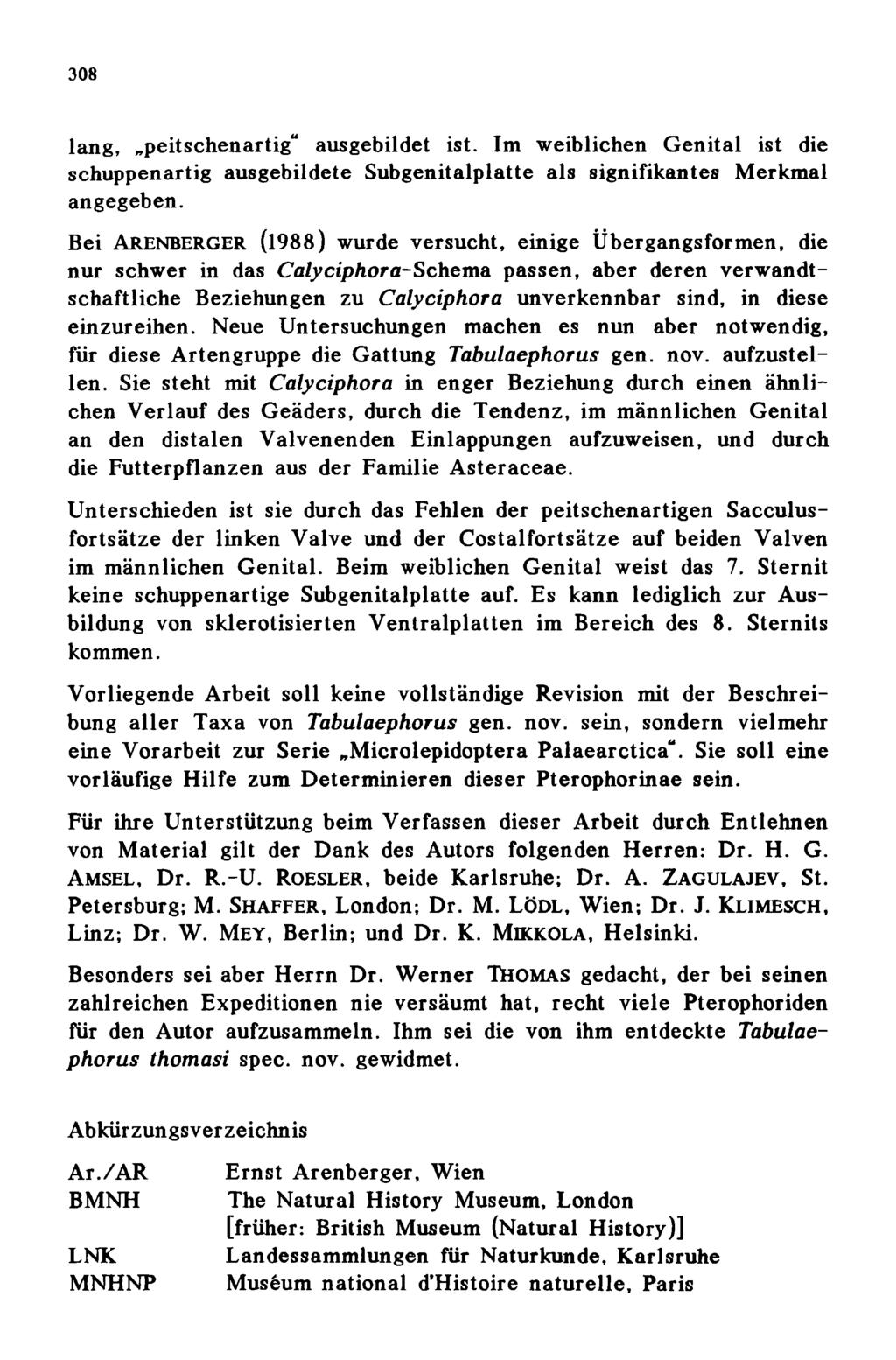 308 Entomologischer Verein Apollo e.v. Frankfurt am Main; download unter www.zobodat.at lang, peitschenartig ausgebildet ist.