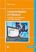 Inhaltsverzeichnis Wilhelm Haager Computeralgebra mit Maxima Grundlagen der Anwendung und Programmierung ISBN (Buch): 978-3-446-44203-0 ISBN (E-Book):