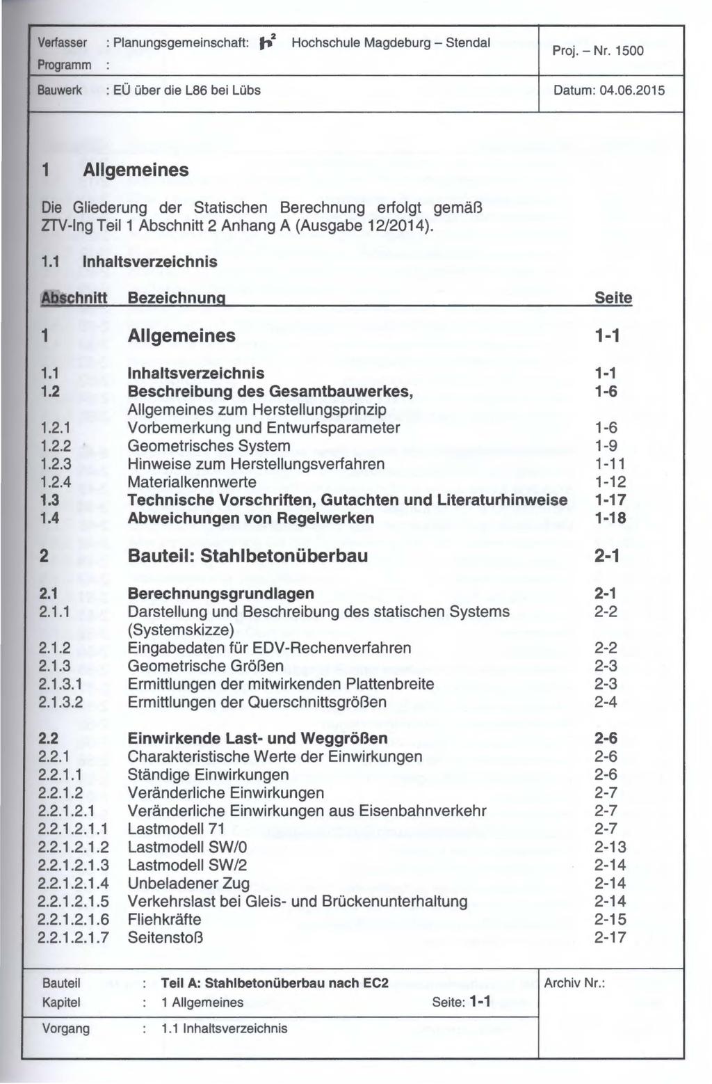Verfasser : Planungsgemeinschaft: t- 2 Hochschule Magdeburg - Stendal Proj. - Nr. 1500 Bauwerk : EÜ über die L86 bei Lübs Datum: 04.06.