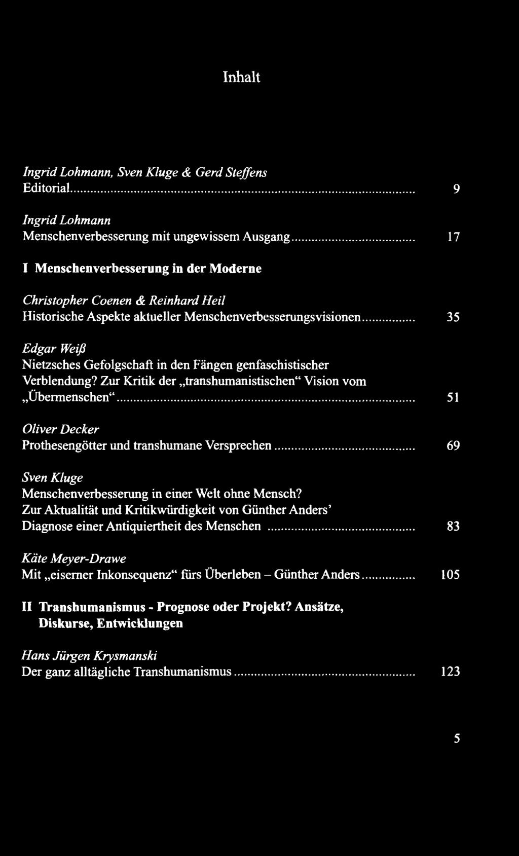 Inhalt Ingrid Lohmann, Sven Kluge & Gerd Steffens Editorial... 9 Ingrid Lohmann Menschenverbesserung mit ungewissem Ausgang.