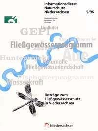 Beiträge zum Fließgewässerschutz in Niedersachsen Informationsdienst Naturschutz Niedersachsen Heft 5/96, 80 S.