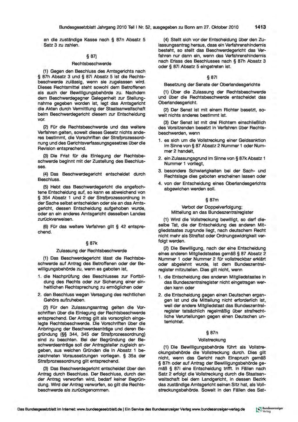 Bundesgesetzblatt Jahrgang 2010 Teil I Nr. 52, ausgegeben zu Bonn am 27. Oktober 2010 1413 an die zuständige Kasse nach 87n Absatz 5 Satz 3 zu zahlen.