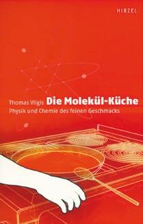 betreffen: Traditionspflege, Artgenossentötung, Partnertreue Die Molekül-Küche Physik und Chemie des feinen Geschmacks von Thomas Vilgis 7.