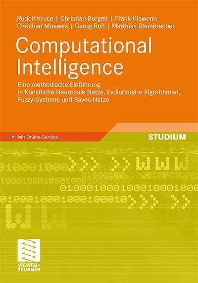 Buch zur Vorlesung http://www.computational-intelligence.eu/ R. Kruse, C.