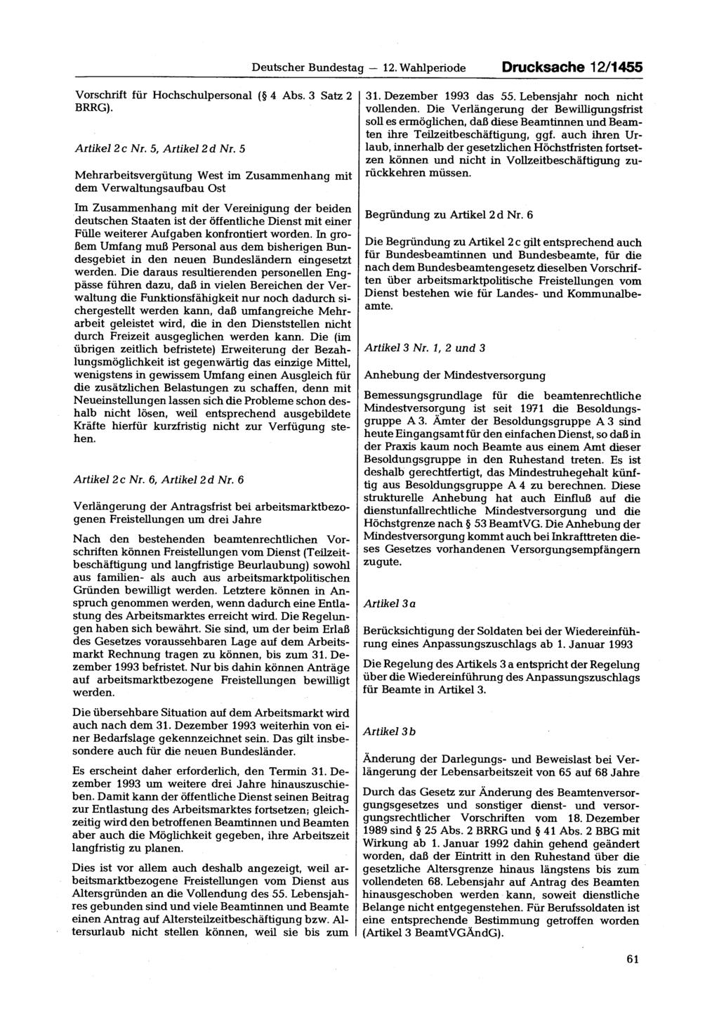 Deutscher Bundestag 12. Wahlperiode Drucksache 12/1455 Vorschrift für Hochschulpersonal ( 4 Abs. 3 Satz 2 BRRG). Artikel 2 c Nr. 5, Artikel 2 d Nr.