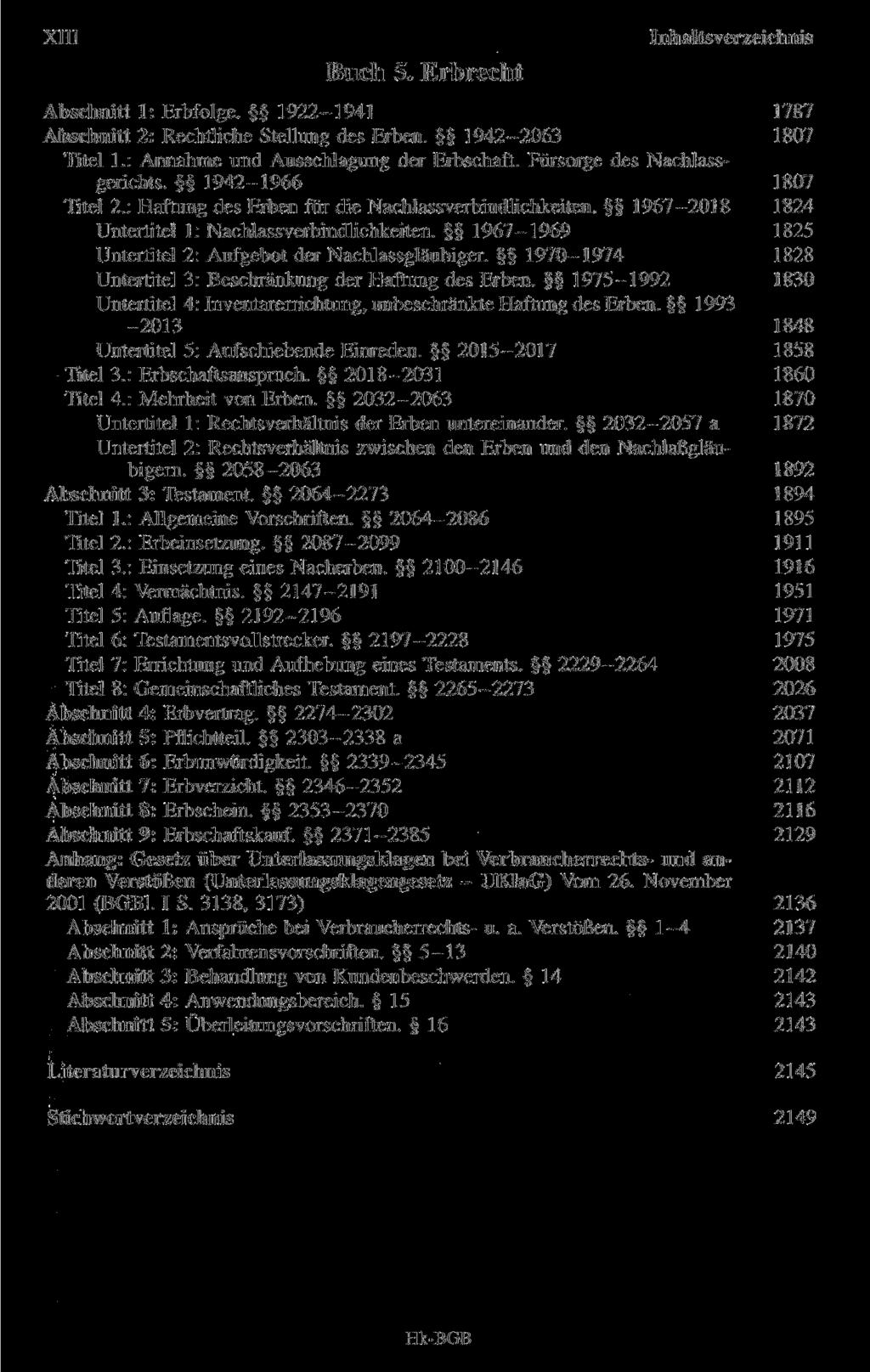 XIII Buch 5. Erbrecht Inhaltsverzeichnis Abschnitt 1: Erbfolge. 1922-1941 1787 Abschnitt 2: Rechtliche Stellung des Erben. 1942-2063 1807 Titel 1.: Annahme und Ausschlagung der Erbschaft.
