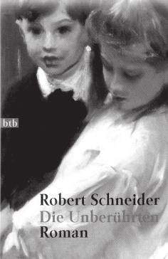 Robert Schneiders Roman Die Unberührten.