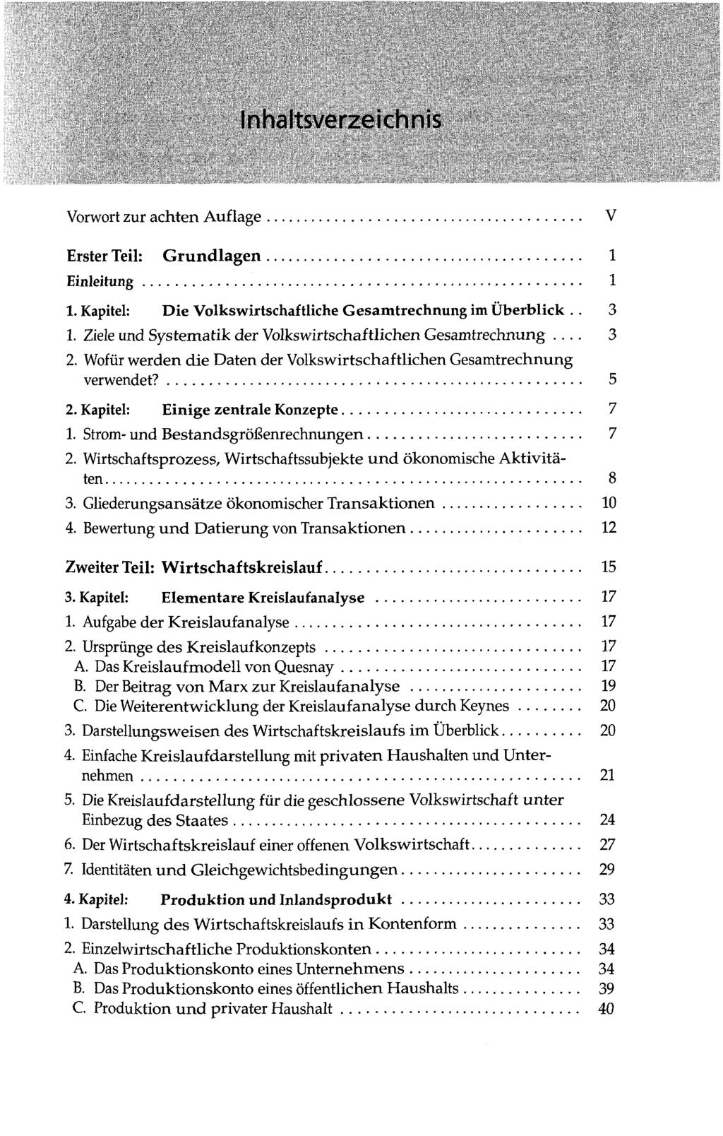 Inhaltsverzeichnis Vorwort zur achten Auflage V Erster Teil: Grundlagen 1 Einleitung 1 1. Kapitel: Die Volkswirtschaftliche Gesamtrechnung im Überblick.. 3 1.