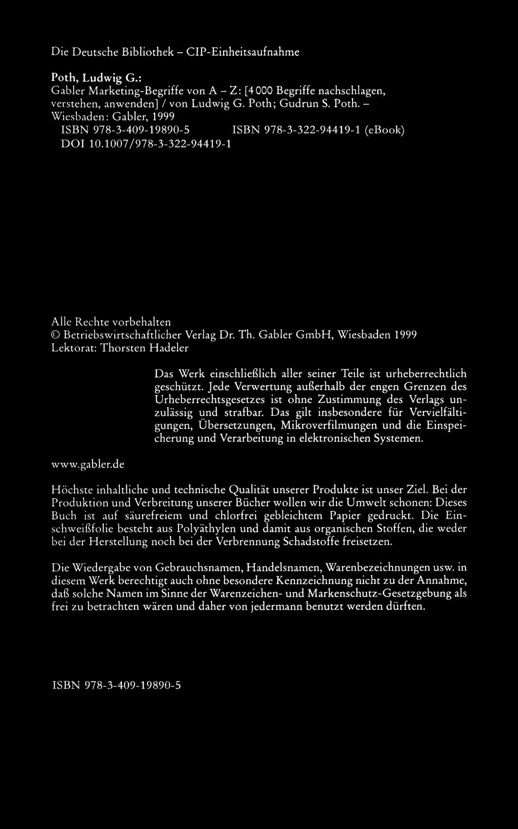 Die Deutsche Bibliothek - CIP-Einheitsaufnahme Poth, Ludwig G.: Gabler Marketing-Begriffe von A - Z: [4000 Begriffe nachschlagen, verstehen, anwenden] / von Ludwig G. Poth; Gudrun S. Poth. Wiesbaden: Gabler, 1999 ISBN 978-3-409-19890-5 ISBN 978-3-322-94419-1 (ebook) DOI 10.