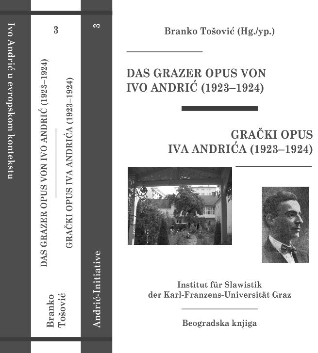Publikationen 95 2. Tošović 2010. Tošović, Branko (Hg.). Das Grazer Opus von Ivo Andrić (1923 1924) / Grački opus Iva Andrića (1923 1924).