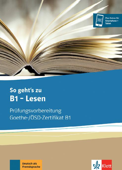 des Goethe-/ÖSD- Zertifikats B1 Detailliertes Training der Fertigkeit Lesen 10 thematische Einheiten, die zum Goethe-/ÖSD-Zertifikat B1 führen Verbindliche Themenfelder des