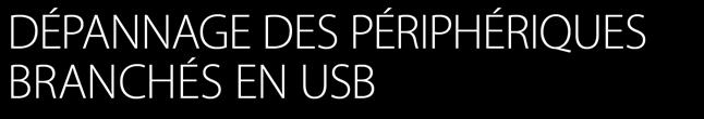 Dépannage des périphériques branchés en USB Note: Lorsque vous branchez un périphérique USB sur un hub ou un switch, des incidents peuvent être causés par un de ces éléments.