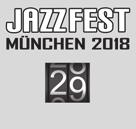 29. Jazzfest 2018 www.jazzfestmuenchen.de So 4.11., CARL-ORFF-SAAL 28,30 Liebe Jazzfreunde, 29 twenty nine oder binär 00011101.