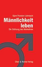 Buchtipp: Männlichkeit leben Aktuelles aus der Pfarreiengemeinschaft 15 Von Bjorn Thorsten Leimbach/Verlag: Ellert & Richter Wann ist ein Mann ein Mann, so heißt eine Liedzeile in Herbert Grönemeyers