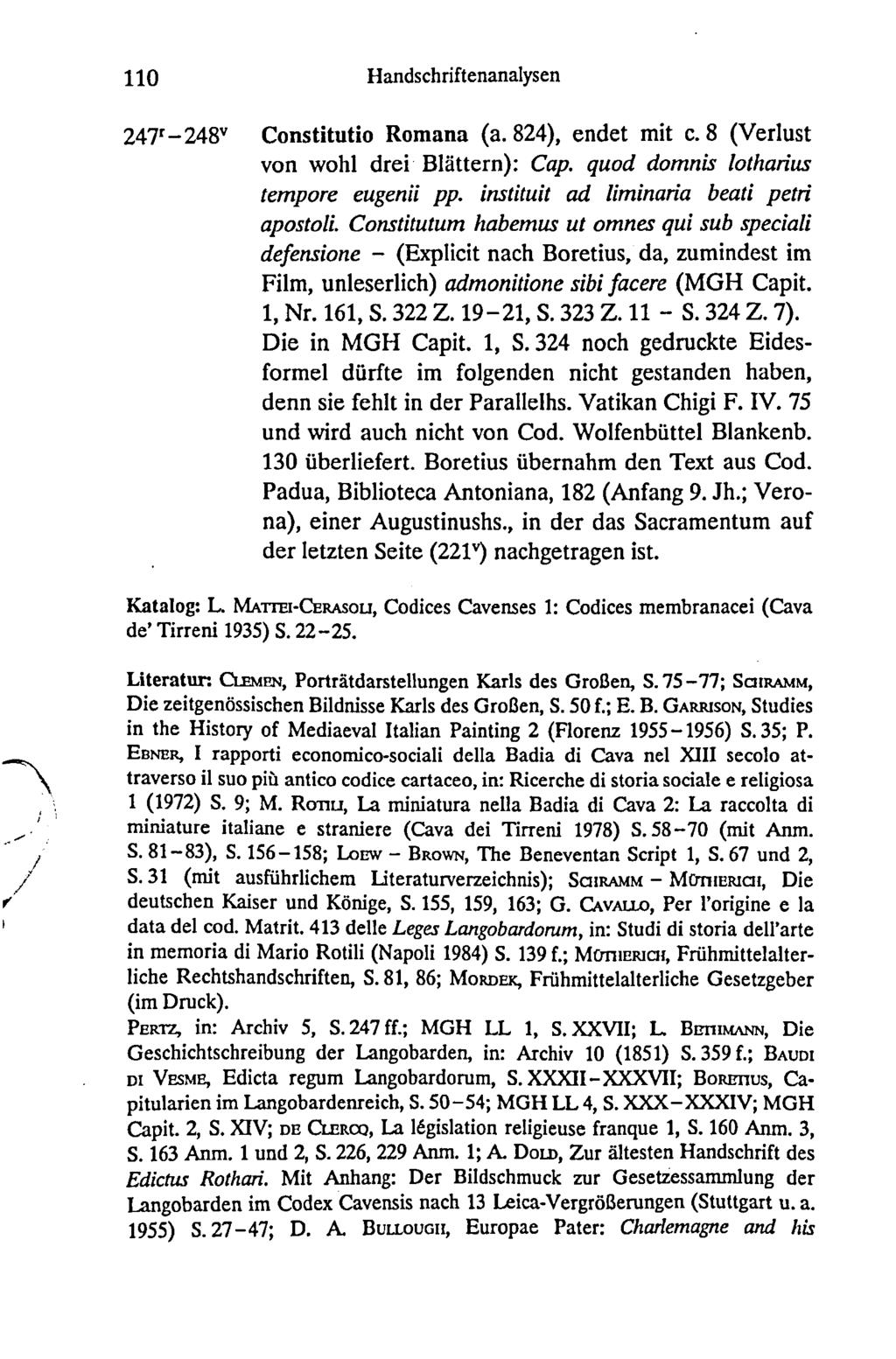 110 Handschriftenanalysen 247r-2 4 8 v Constitutio Romana (a. 824), endet mit c. 8 (Verlust von wohl drei Blättern): Cap. quod domnis lotharius tempore eugenii pp.