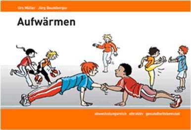 Aufwärmen ISBN-13 978-3-9523011-1-1 Sportlektionen abrunden