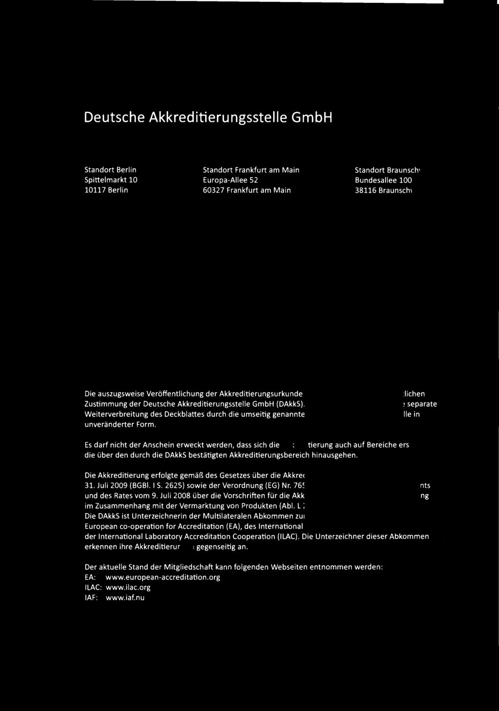 Deutsche Akkreditierungsstelle GmbH Standort Berlin Spittelmarkt 10 10117 Berlin Standort Frankfurt am Main Europa-Allee 52 60327 Frankfurt am Main