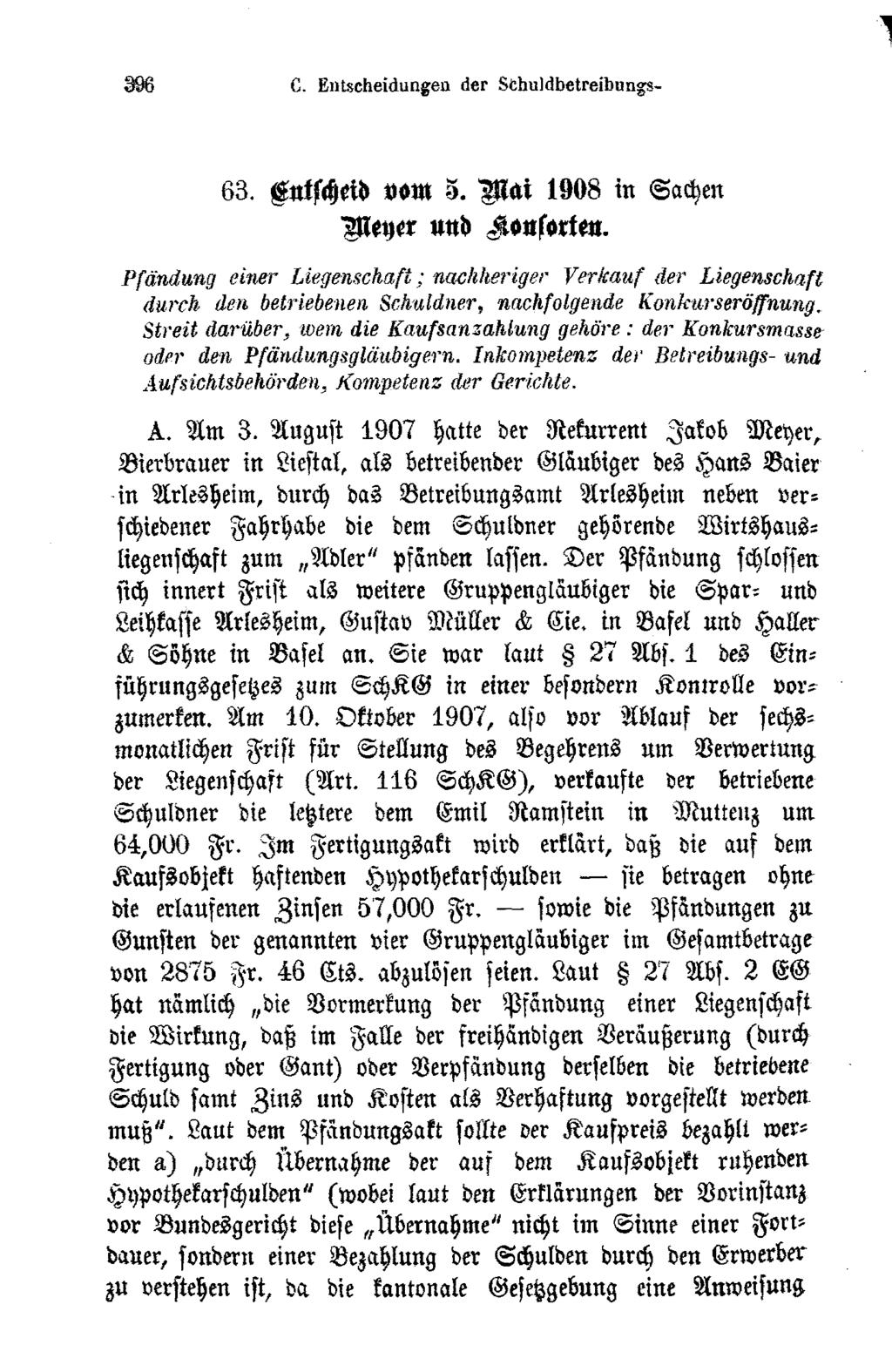 396 C. Entscheidungen der Schuldbetreibnngs- 63. Eutscheid vom 8. M ai 1908 in Sachen Weyer und Konsorten.